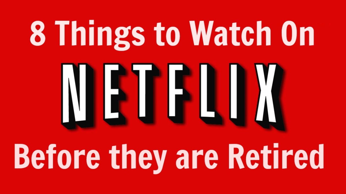 8 Things to Watch on Netflix Before they are Retired